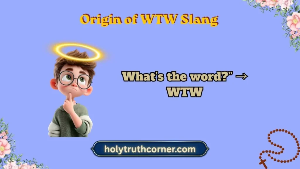 Origin of WTW Slang