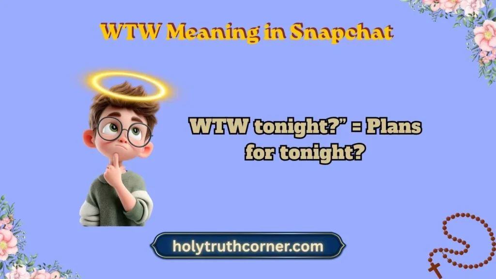 WTW Meaning in Snapchat